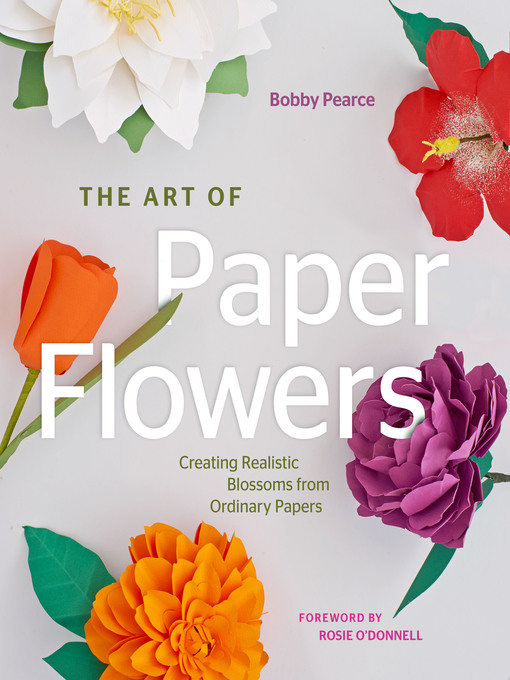 Title details for The Art of Paper Flowers by Bobby Pearce - Wait list